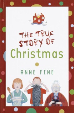 The true story of Christmas / Anne Fine.