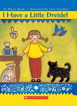 I have a little dreidel  / by Maxie Baum ; illustrated by Julie Paschkis.