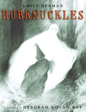 Hubknuckles / Emily Herman ; pictures by Deborah Kogan Ray.
