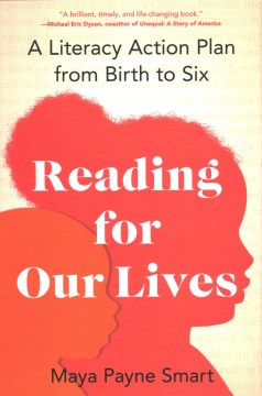 Reading for our lives : a literacy action plan from birth to six / Maya Payne Smart.