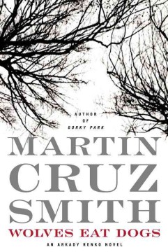 Wolves eat dogs : a novel / Martin Cruz Smith.