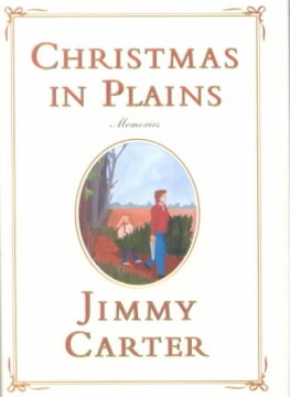 Christmas in Plains : memories / Jimmy Carter ; illustrated by Amy Carter.