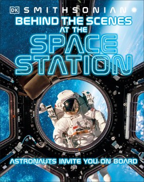 Behind the scenes at the space stations : experience life in space / writers, Giles Sparrow, Vijay Shah.