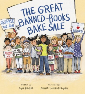 The great banned-books bake sale / written by Aya Khalil   illustrated by Anait Semirdzhyan
