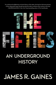 The fifties : an underground history / James R. Gaines.