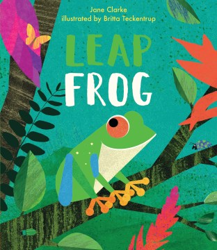Leap frog / Jane Clarke   illustrated by Britta Teckentrup
