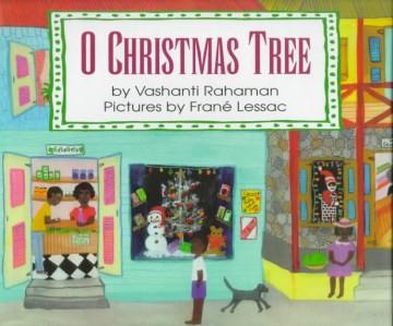 O Christmas tree / by Vashanti Rahaman ; pictures by Frané Lessac.