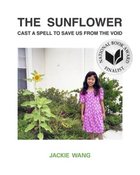 The sunflower cast a spell to save us from the void / words by Jackie Wang ; illustrations by Kalan Sherrard.
