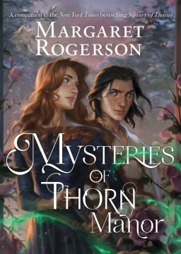 The mysteries of Thorn Manor / Margaret Rogerson