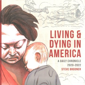 Living & dying in America : a daily chronicle 2020-2022 / Steve Brodner