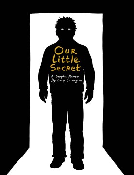Our little secret : a graphic memoir