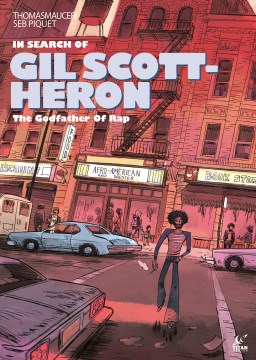 In search of Gil Scott-Heron : the  godfather of rap  / written by Thomas Mauceri   art by Seb Piquet   translated by James Hogan   lettered by Lauren Bowes