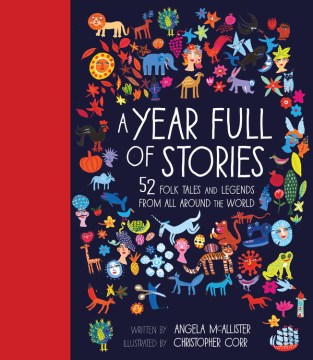 A year full of stories / written by Angela McAllister   illustrated by Christopher Corr.
