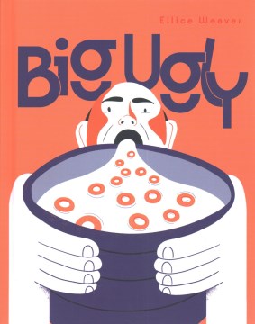 Big ugly / Ellice Weaver
