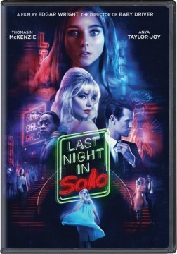 Last night in Soho / Focus Features and film 4 present ; in association with Perfect World Pictures ; a Working Title/Complete Fiction production ; produced by Nira Park, Tim Bevan, Eric Fellner, Edgar Wright ; screenplay by Edgar Wright, Krysty Wilson-Cairns ; directed by Edgar Wright.