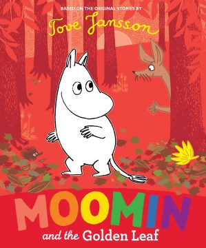 Moomin and the golden leaf / based on the original stories by Tove Jansson   written by Richard Dungworth.