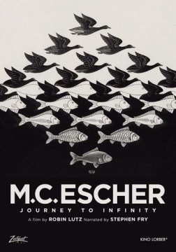 M. C. Escher : journey to infinity / director, Robin Lutz ; written by Marijnke de Jong and Robin Lutz.