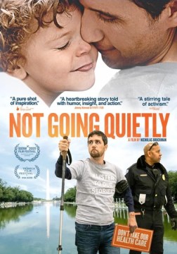 Not going quietly Greenwich Entertainment and Duplass Brothers Productions present; written and directed by Nicholas Bruckman.
