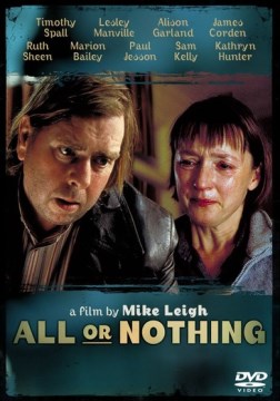 All or nothing / United Artists presents in association with Alain Sarde, Thin Man films ; a Simon Channing Williams production ; a film by Mike Leigh ; written and directed by Mike Leigh.