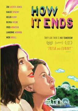 How it ends / producers/writers/directors, Daryl Weiner, Zoe Lister-Jones.
