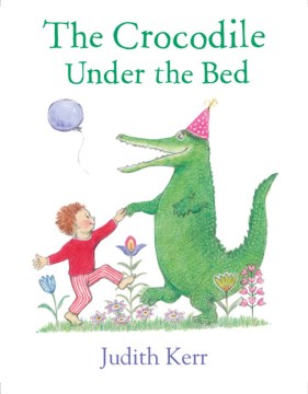 The crocodile under the bed / Judith Kerr