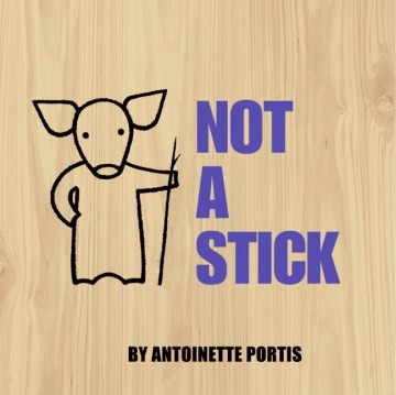 Not a stick / Antoinette Portis