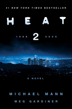 Heat 2 : a novel / Michael Mann and Meg Gardiner.