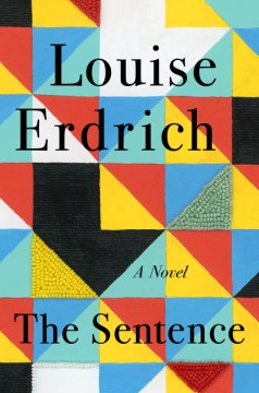 The sentence : a novel / Louise Erdrich.