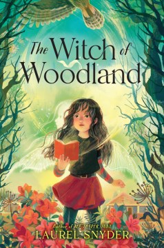 The witch of woodland / Laurel Snyder