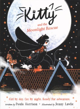 Kitty and the moonlight rescue / [written by Paula Harrison   illustrated by Jenny Løvlie]