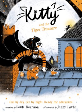 Kitty and the tiger treasure / [written by Paula Harrison   illustrated by Jenny Løvlie]