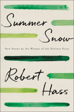 Summer snow : new poems / Robert Hass