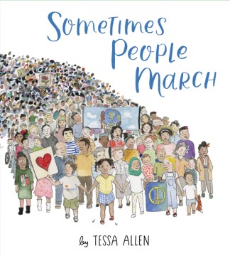 Sometimes people march / by Tessa Allen.