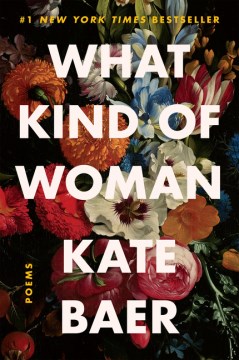 What kind of woman : poems / Kate Baer.