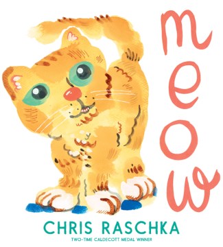 Meow / Chris Raschka.