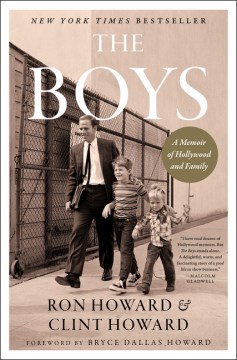 The boys : a memoir of Hollywood and family / Ron Howard & Clint Howard.