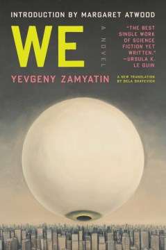 We : a novel / Yevgeny Zamyatin ; a new translation by Bela Shayevich ; introduction by Margaret Atwood.