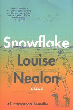 Snowflake : a novel / Louise Nealon.