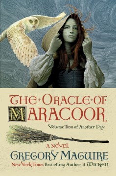The oracle of Maracoor : a novel / Gregory Maguire