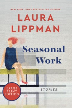 Seasonal work : stories / Laura Lippman.