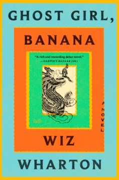 Ghost girl banana : a novel / Wiz Wharton.