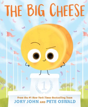 The big cheese / written by Jory John   illustrated by Pete Oswald