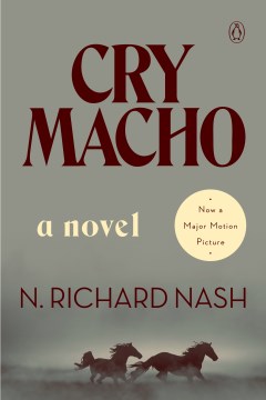 Cry macho : a novel / N. Richard Nash.