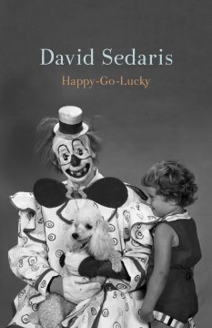 #10: Happy-go-lucky / David Sedaris.