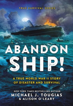 Abandon ship! : the true World War II story about the sinking of the Laconia / Michael J. Tougias & Alison O
