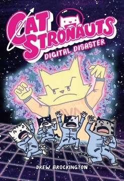Catstronauts, Book 6, Digital disaster / by Drew Brockington.