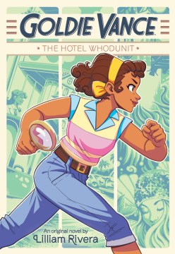 Goldie Vance : the hotel whodunit / by Lilliam Rivera ; illustrations by Elle Power.