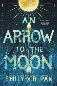 An arrow to the moon / Emily X.R. Pan