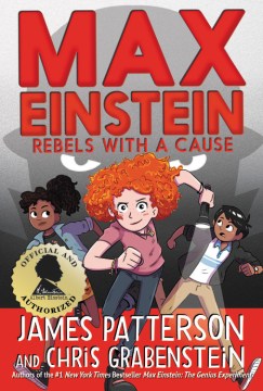 Max Einstein : rebels with a cause / James Patterson and Chris Grabenstein ; illustrated by Beverly Johnson.