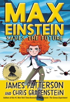 Max Einstein saves the future / James Patterson and Chris Grabenstein ; illustrated by Beverly Johnson.